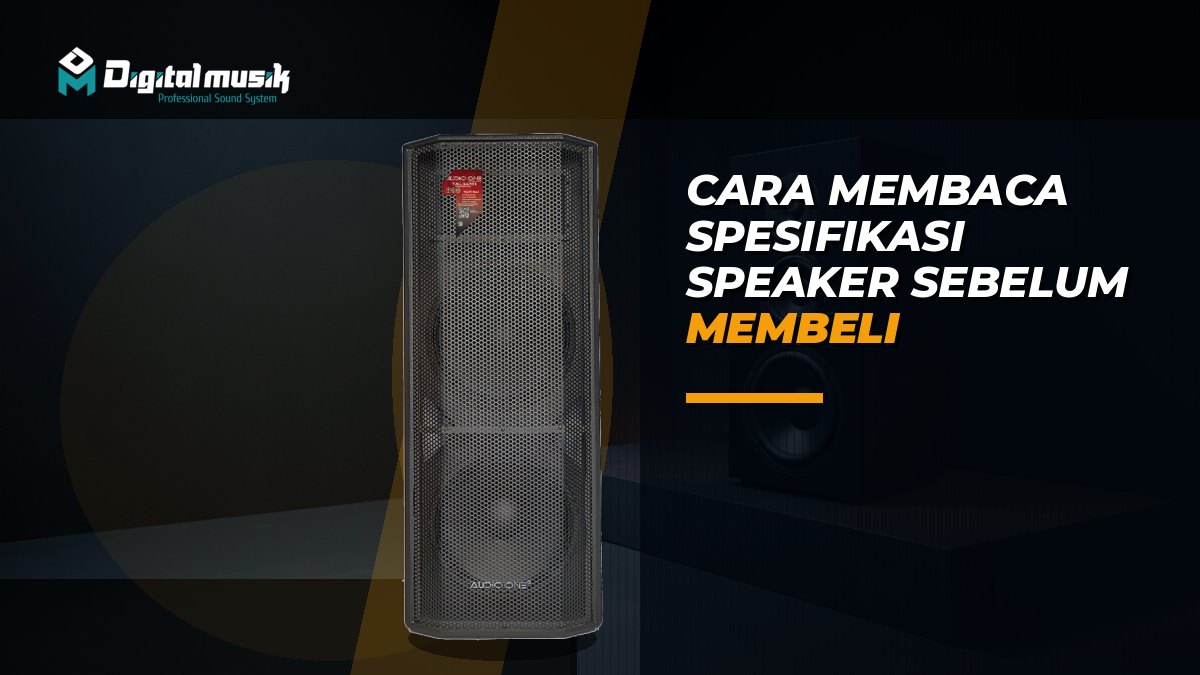 Cara Membaca Spesifikasi Speaker Sebelum Membeli