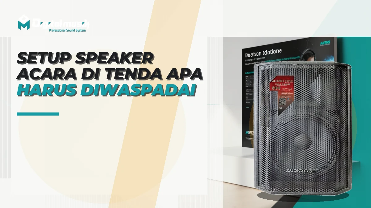 Setup Speaker untuk Acara di Tenda: Apa yang Harus Diwaspadai?