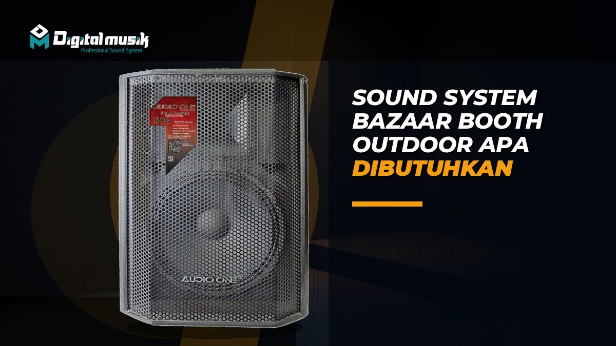 Sound System untuk Bazaar dan Booth Outdoor, Apa yang Dibutuhkan?