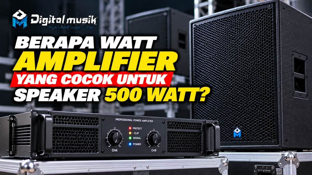Berapa Watt Amplifier yang Cocok untuk Speaker 500 Watt?