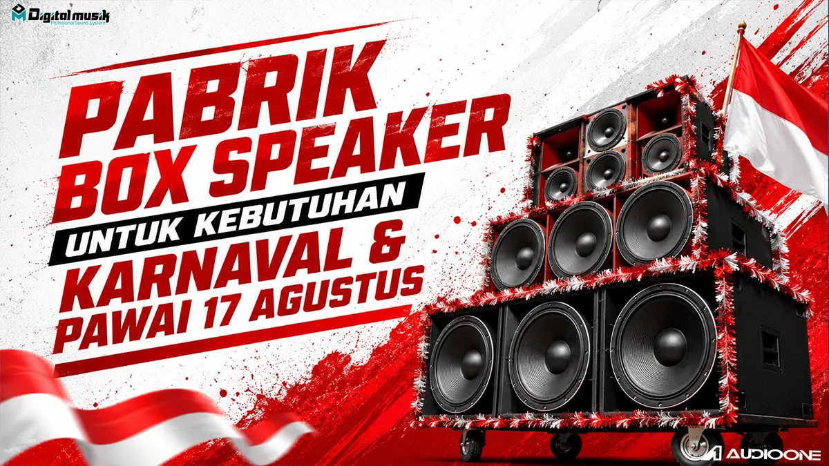 Pabrik box speaker untuk kebutuhan karnaval dan pawai 17 Agustus