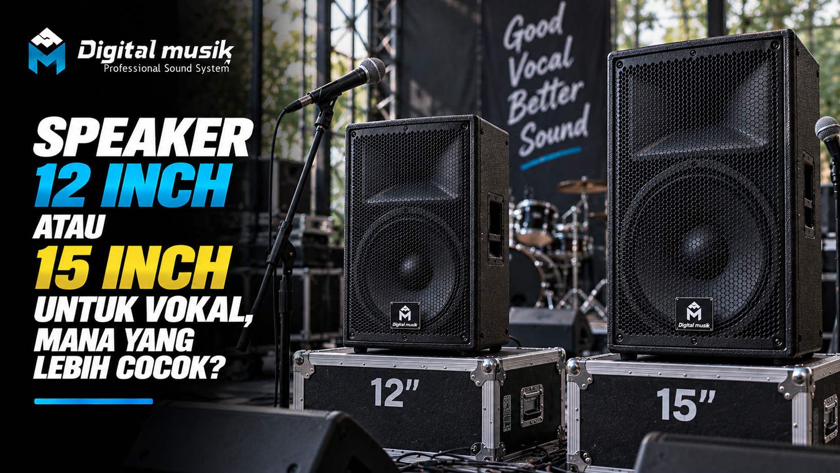 Speaker 12 Inch atau 15 Inch untuk Vokal, Mana yang Lebih Cocok?