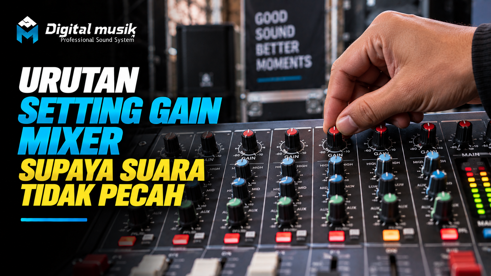 Urutan Setting Gain Mixer Supaya Suara Tidak Pecah